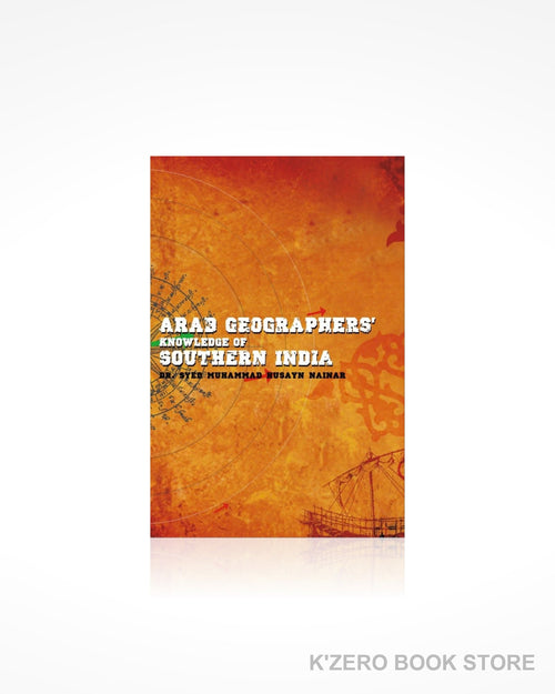 Arab Geographers' Knowledge of Southern India  by Dr. Syed Muhammad Husayn Nainar